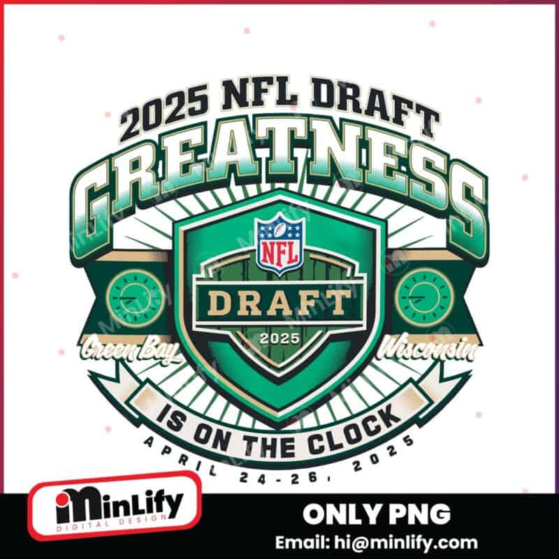 2025 NFL Draft Greatness Is On The Clock Green Bay Wisconsin PNG