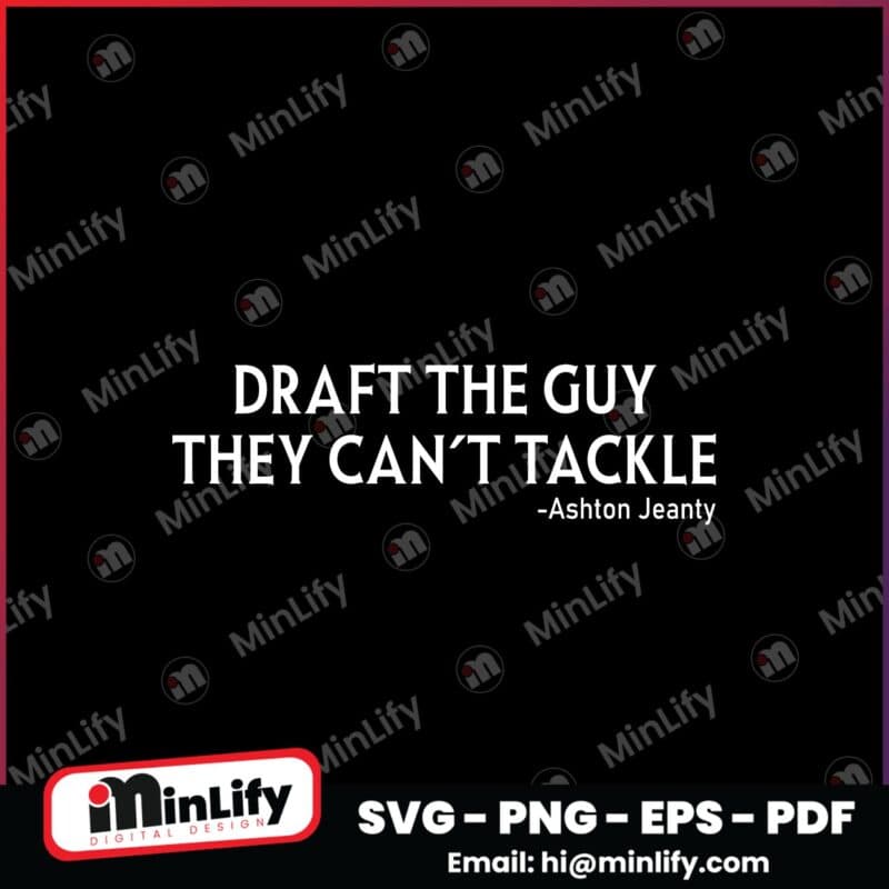 Ashton Jeanty Draft The Guy They Cant Tackle Svg