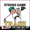 Stroke Game Trash Golfers SVG Instant Download